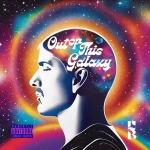 Out Of This Galaxy (Explicit)