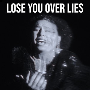 Lose You Over Lies