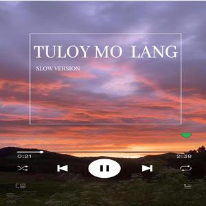 TULOY MO LANG (SLOW VERSION)