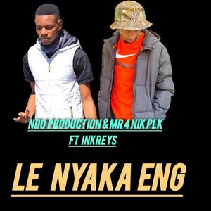 LE NYAKA ENG (feat. Mr 4nik plk & Inkreys)