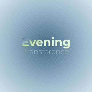 Evening Transference