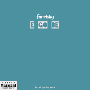 E Go Be (Explicit)
