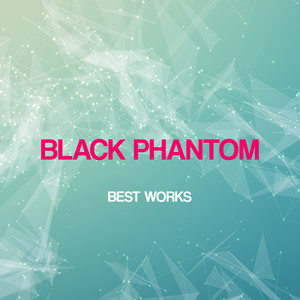 Black Phantom Best Works