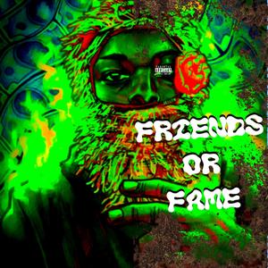 Friends Or Fame (feat. mrdotheskit) (Explicit)