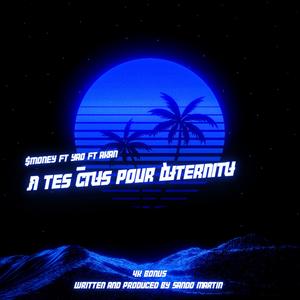 À Tes Côtés Pour L'éternité (feat. $MONEY, YAO & AKAN)