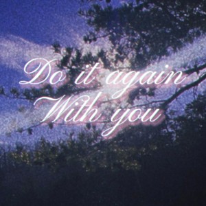 Do it again (with you)