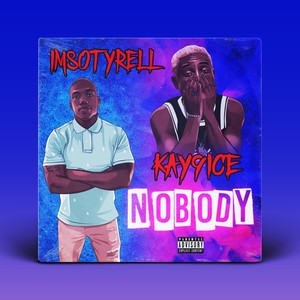 Nobody(feat. Kay 9ice) (Explicit)