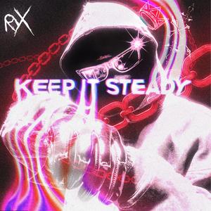 KEEP IT STEADY