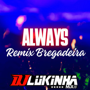 Always (Remix Bregadeira)