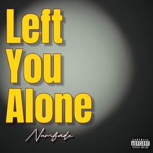 Left You Alone (Explicit)