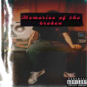 Memories of the broken (Explicit)