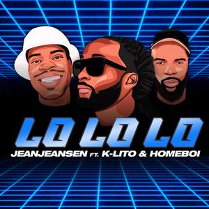 JeanJeansen - LO LO LO (feat. K-Lito & Homeboi)