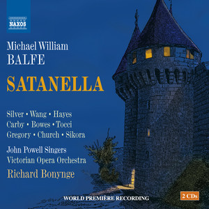 BALFE, M.W.: Satanella (Opera) [Silver, Kang Wang, Hayes, John Powell Singers, Victorian Opera Orchestra, Bonynge]