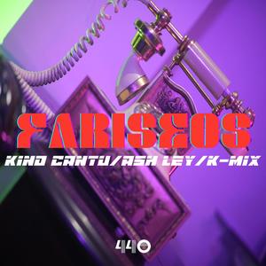 Fariseos (KINO CANTU/ASH LEY/K-MIX|Explicit)
