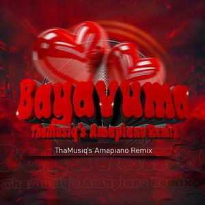 Bayavuma (feat. Kila G) (ThaMusiq's Amapiano Remix|Explicit)
