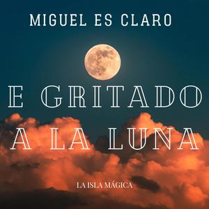 E gritado a la luna