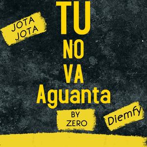 Tu No Va Aguanta (feat. Diemfy & Zero) [Explicit]