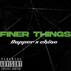 Finer things (feat. Chino) [Explicit]