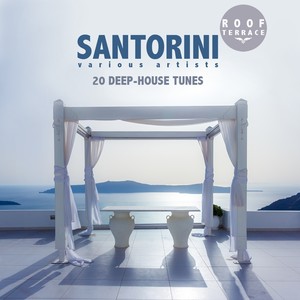 SANTORINI Roof Terrace (20 Deep-House Tunes)