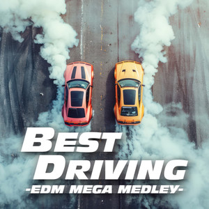 BEST DRIVING -EDM MEGA MEDLEY (Explicit)