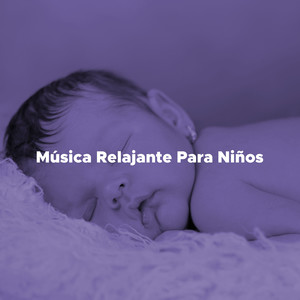 Musica Relajante Para Niños