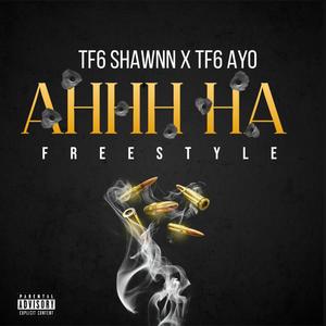 AHHH HA (freestyle) (feat. TF6 Ayo) [Explicit]