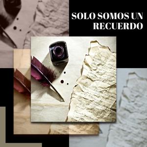 Solo somos un recuerdo