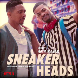 Sneakerheads (Original Music from the Netflix Series) (Explicit)