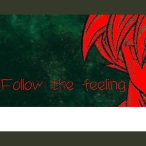 Follow the feeling