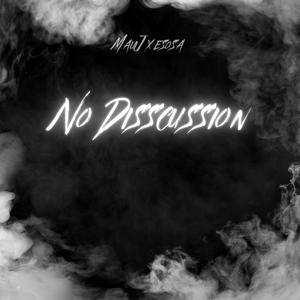 No Discussion (feat. MauJ) [Explicit]