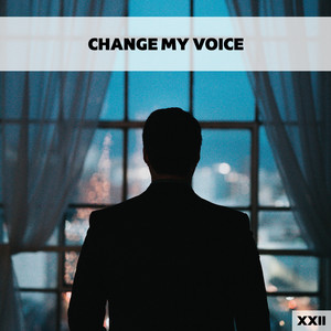 Change My Voice XXII