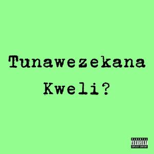 Tunawezekana Kweli (Explicit)