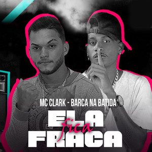 Ela Fica Fraca (Explicit)