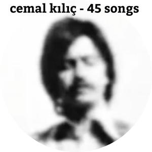 cemal kılıç - 45 songs