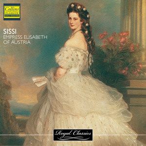 Royal Classics - Sissi - Empress Elisabeth of Austria