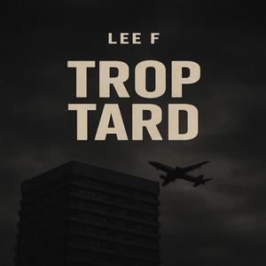 TROP TARD (Explicit)