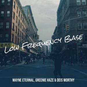 low frequency base (feat. greenie haze & deis worthy) [Explicit]