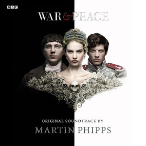 War & Peace (Original Soundtrack by Martin Phipps)