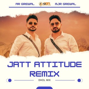 Jatt Attitude (Remix) [Dhol Mix]