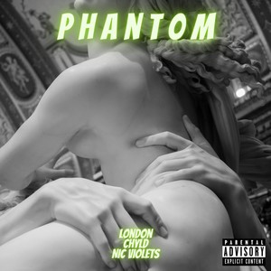 P H A N T 0 M (feat. CHYLD & Nic Violets) [Explicit]