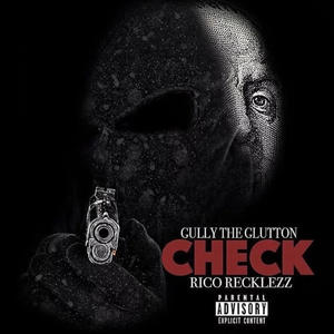 Check (feat. Gully the Glutton & Rico Recklezz) [Explicit]