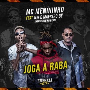 Joga a Raba (feat. Maestro Bê & MC Nw) (Explicit)