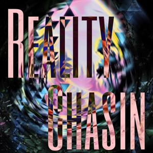 Reality Chasin (Explicit)