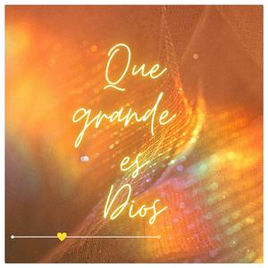 Que grande es Dios