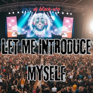 LET ME INTRODUCE MYSELF (Explicit)