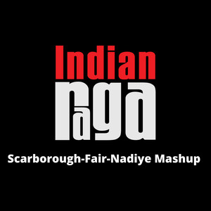 Scarborough-Fair-Nadiye - Kharaharapriya - Trisram Tala (Mashup)