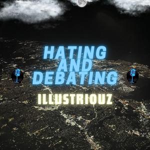 Hating And Debating (Explicit)