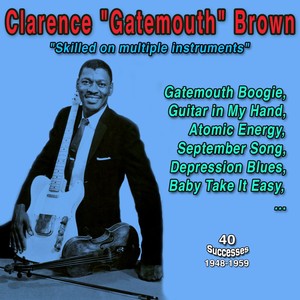 Clarence "Gatemouth" Brown - "Skilled on multiple instruments" (40 Successes 1948-1959) [Explicit]