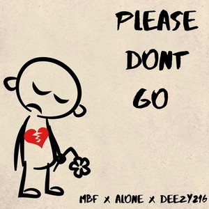 Please Don't Go (feat. Deezy216 & Alone) [Explicit]