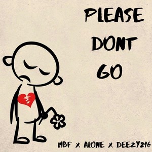 Please Don't Go(feat. Deezy216 & Alone) (Explicit)